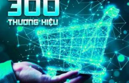 ĐỈNH CAO MUA SẮM VỚI 300 THƯƠNG HIỆU ĐẲNG CẤP